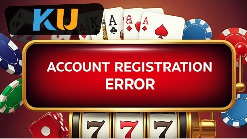 Các lỗi kỹ thuật phổ biến khi đăng ký Kubet