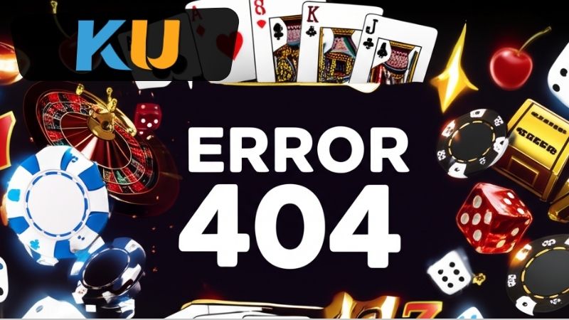 Lỗi 404 Kubet Là Gì – Nguyên Nhân Và Cách Xử Lý Nhanh 2 Lỗi 404 Kubet là gì?