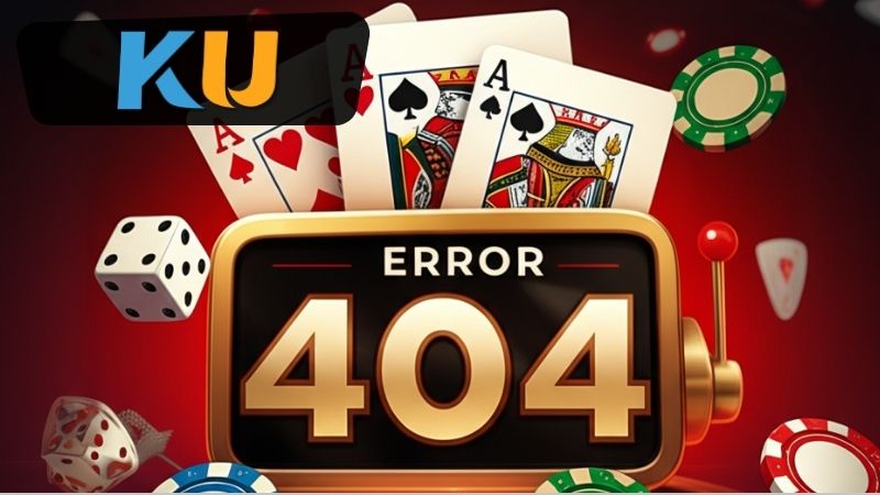 Lỗi 404 Kubet là gì